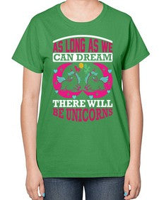 as long as we can dream there will be unicorns 12# - unicorn-  Ladies T-Shirt