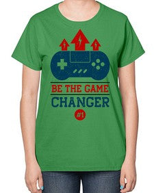 be the game changer 62# - video games-  Ladies T-Shirt