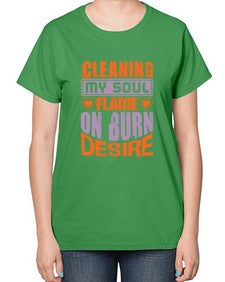 cleaning my sould flame on burn desire Style 91# - cleaner-  Ladies T-Shirt
