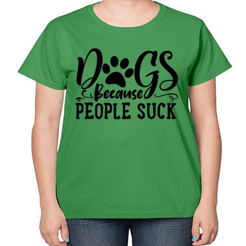 dogs because people suck 26# - dogs-  Ladies T-Shirt