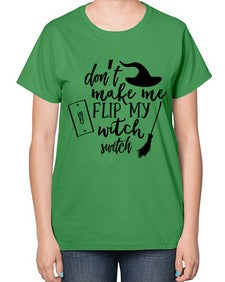 dont make me flip my witch switch 44# - witch-  Ladies T-Shirt