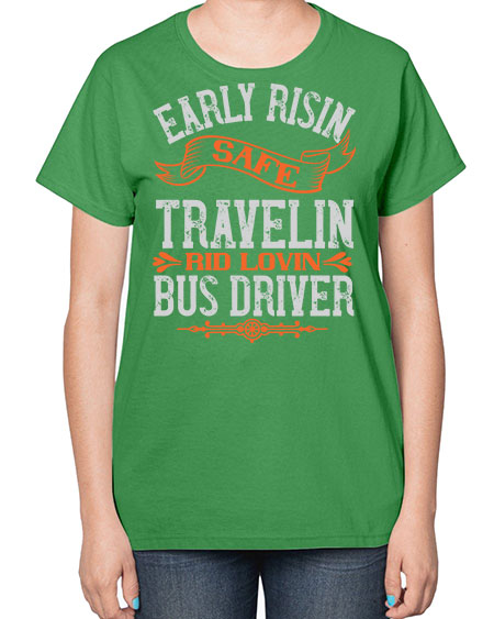 early risin safe travelin rid lovin bus driver Style 732# - Bus Driver-  Ladies T-Shirt