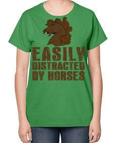 easily distracted by horses - horse-  Ladies T-Shirt