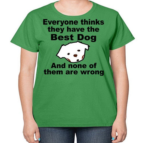 everyone thinks they have the best dog - dogs-  Ladies T-Shirt