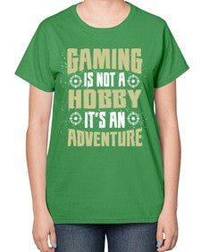 gaming is not a hobby 98# - video games-  Ladies T-Shirt