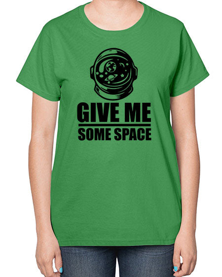 give me some space 34# - space-  Ladies T-Shirt