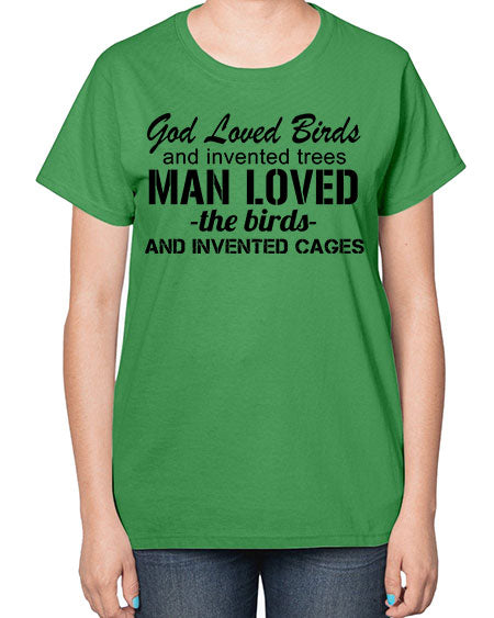 god loved birds and invented trees 37# - birds-  Ladies T-Shirt