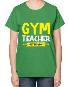 gym teacher get moving 230# - teacher-  Ladies T-Shirt