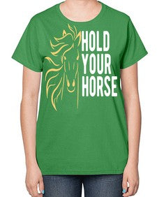 hold your horse Style 5# - horse-  Ladies T-Shirt