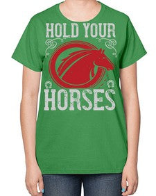 hold your horses Style 52# - horse-  Ladies T-Shirt