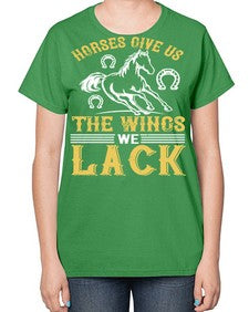 horses give us the wings we lack Style 44# - horse-  Ladies T-Shirt