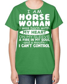 i am horse woman i was born with my heart - horse-  Ladies T-Shirt