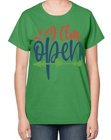 i am open Style 100# - motivation-  Ladies T-Shirt