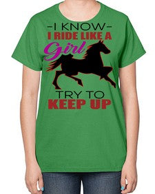 i kno i ride like a girl try to keep up - horse-  Ladies T-Shirt