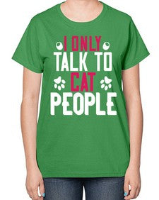 i only talk to cat people Style 58# - cats-  Ladies T-Shirt