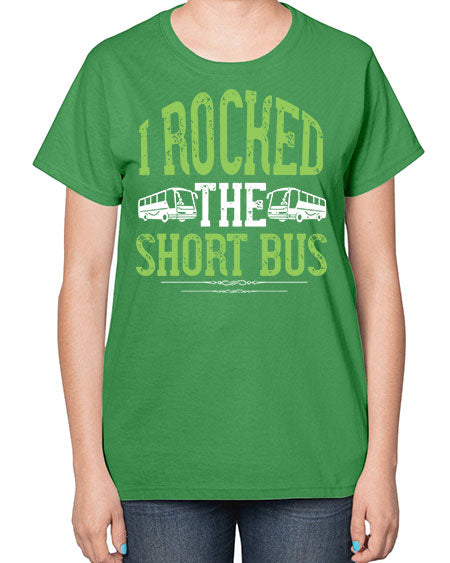 i rocked the short bus Style 920# - Bus Driver-  Ladies T-Shirt