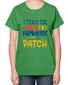 i teach the cutest pumpkins in the patch Style 209# - teacher-  Ladies T-Shirt