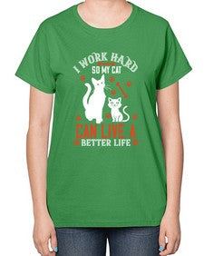 i work hard so my cat can live a better life Style 59# - cats-  Ladies T-Shirt