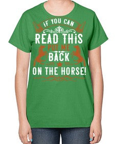 if you can read this put me back on the horse Style 37# - horse-  Ladies T-Shirt