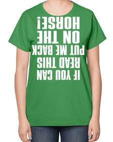 if you can read this put me back on the horse - horse-  Ladies T-Shirt