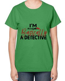 im basically a detective 636# - true crime-  Ladies T-Shirt