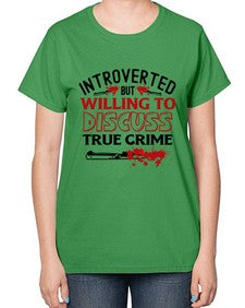 introverted but willing to discuss true crime 666# - true crime-  Ladies T-Shirt