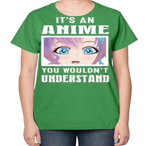 its an anime you wouldnt understand251# - anime-  Ladies T-Shirt