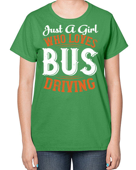 just a girl who loves bus driving Style 1017# - Bus Driver-  Ladies T-Shirt