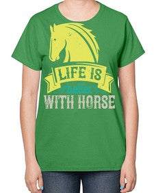 life is better with horse Style 29# - horse-  Ladies T-Shirt