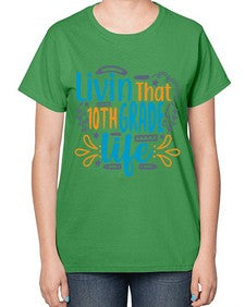livin that tenth garde life 506# - tenth grade-  Ladies T-Shirt