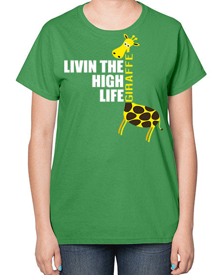 living the high life giraffe - giraffee-  Ladies T-Shirt
