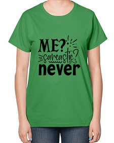 me sarcastic never 68# - sarcastic-  Ladies T-Shirt