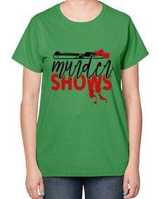 murder shows and comfy clothes 945# - true crime-  Ladies T-Shirt