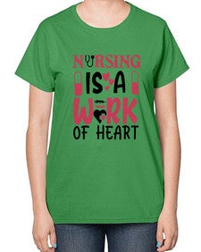 nursing is a work of heart Style 1267# - nurse-  Ladies T-Shirt