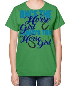 once the horse girl always the horse girl - horse-  Ladies T-Shirt