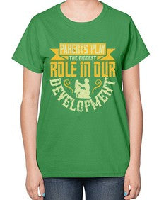 parents play the biggest role in our development 534# - parents day-  Ladies T-Shirt