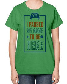 paused my game to hire 144# - video games-  Ladies T-Shirt