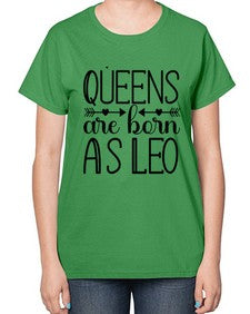 queens are born as Leo 394# - leo-  Ladies T-Shirt