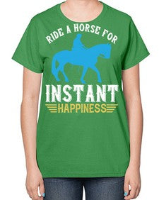ride a horse for instant happiness Style 25# - horse-  Ladies T-Shirt