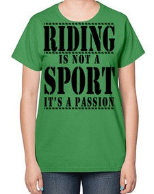 riding is not a sport its a passion - horse-  Ladies T-Shirt