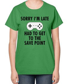sorry im late had to get to the save point 151# - video games-  Ladies T-Shirt