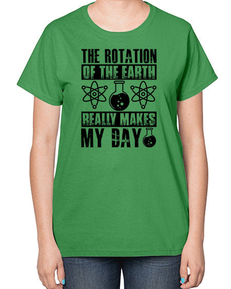 the rotation of the earth really makes my day 11# - nature-  Ladies T-Shirt