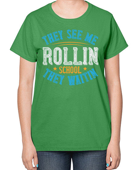 they see me rollin school they waitin Style 1541# - Bus Driver-  Ladies T-Shirt