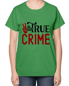 true crime 1187# - true crime-  Ladies T-Shirt