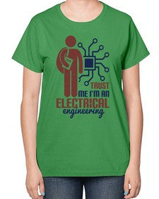 trust me Im an electrical engineering Style 454# - engineer-  Ladies T-Shirt