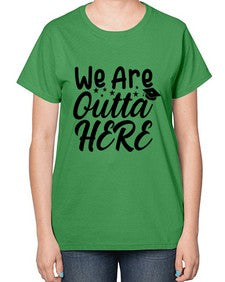 we are outta here 993# - graduation-  Ladies T-Shirt