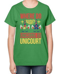 where do naughty unicorns go unicourt 556# - unicorn-  Ladies T-Shirt