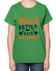 witch better have my candy 16# - witch-  Ladies T-Shirt