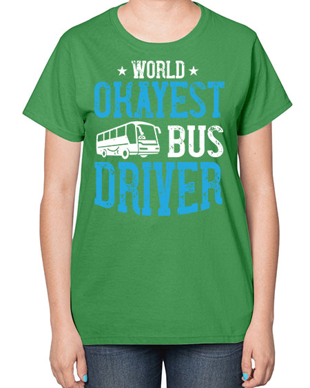 world okayest bus driver Style 1655# - Bus Driver-  Ladies T-Shirt