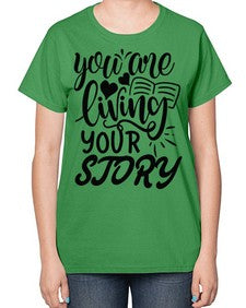 you are living your story Style 60# - motivation-  Ladies T-Shirt
